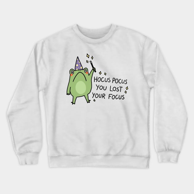 Hocus Pocus you lost your focus Crewneck Sweatshirt by Nikamii